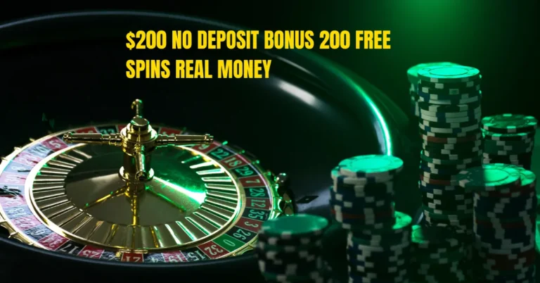 $200 no deposit bonus 200 free spins real money